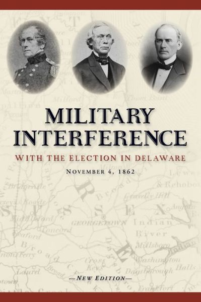 Cover for Christopher Slavens · Military Interference With the Election in Delaware, November 4, 1862 (Paperback Book) (2020)