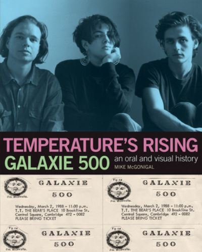 Cover for Galaxie 500: Temperature's Rising: An Oral and Visual History (Paperback Book) (2022)