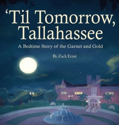 Cover for Mbk Publishing · 'Til Tomorrow, Tallahassee: A Bedtime Story of the Garnet and Gold (Hardcover Book) (2021)