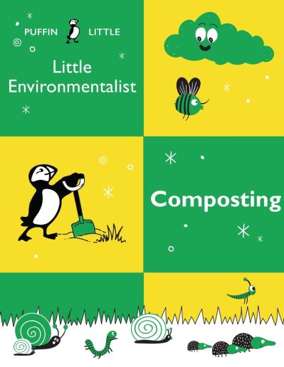 Puffin Little Environmentalist: Composting - Penguin Random House Australia - Books - Random House Australia - 9781760897017 - July 2, 2020