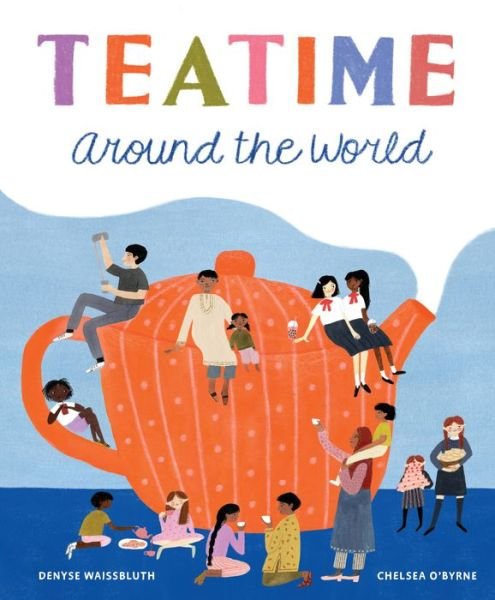 Cover for Denyse Waissbluth · Teatime Around the World (Hardcover Book) (2020)