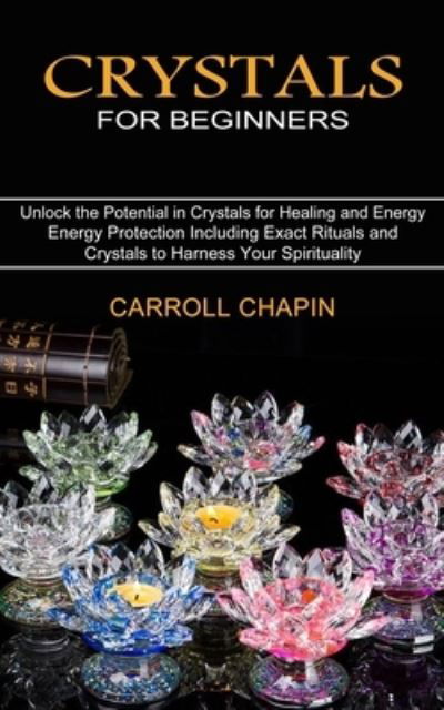 Cover for Carroll Chapin · Crystals for Beginners (Paperback Book) (2021)