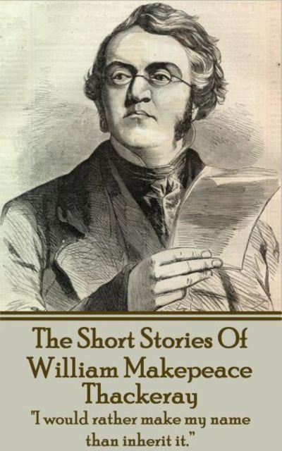 Cover for William Makepeace Thackeray · The Short Stories Of William Makepeace Thackeray (Taschenbuch) (2012)