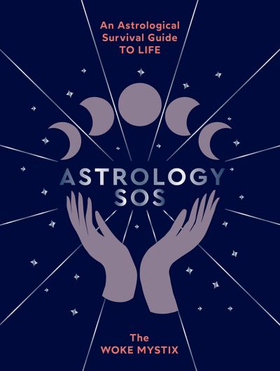 Cover for The Woke Mystix · Astrology SOS: An Astrological Survival Guide to Life (Hardcover Book) [Hardback edition] (2021)