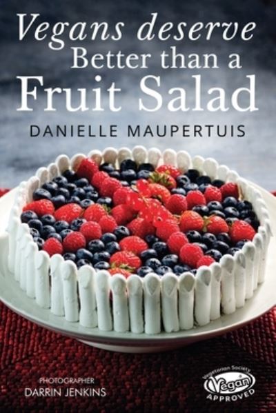 Vegans Deserve Better than a Fruit Salad - Danielle Maupertuis - Books - Olympia Publishers - 9781788307017 - November 26, 2020