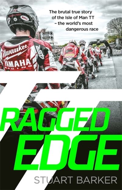 Cover for Stuart Barker · Ragged Edge: The brutal true story of the Isle of Man TT - the world's most dangerous race (Paperback Book) (2024)