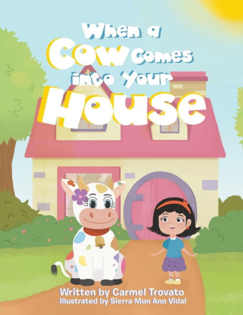 Cover for Carmel Trovato · When a Cow Comes into Your House (Paperback Book) (2019)