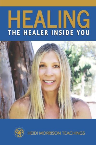 Cover for Heidi Morrison Teachings · Healing the Healer Inside You (Paperback Book) (2021)