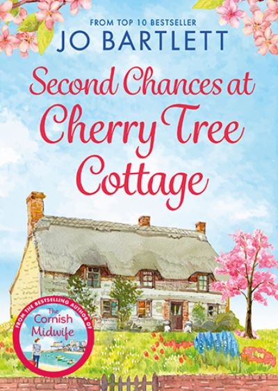 Second Chances at Cherry Tree Cottage: A feel-good read from the top 10 bestselling author of The Cornish Midwife - Jo Bartlett - Książki - Boldwood Books Ltd - 9781801620017 - 30 sierpnia 2021