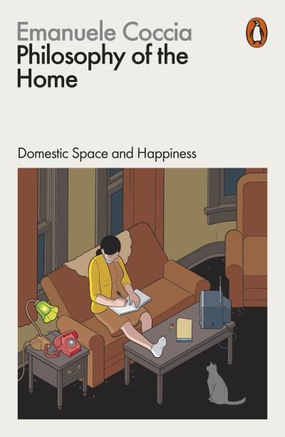 Philosophy of the Home: Domestic Space and Happiness - Emanuele Coccia - Livros - Penguin Books Ltd - 9781802061017 - 18 de abril de 2024