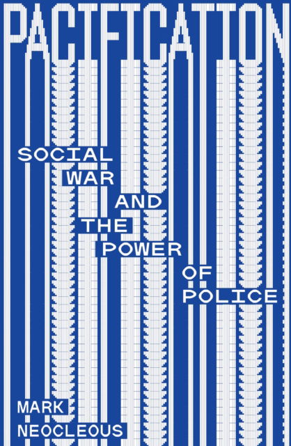 Cover for Mark Neocleous · Pacification: Social War and the Power of Police (Paperback Book) (2025)