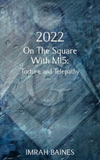 Cover for Imrah Baines · 2022: On The Square With MI5: Torture and Telepathy (Paperback Book) (2024)