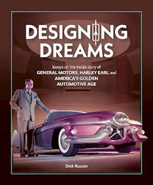 Designing Dreams: Essays on the Inside Story of Gm, Harley Earl and America's Golden Automotive Age - Dick Ruzzin - Books - David & Charles - 9781836440017 - July 29, 2025