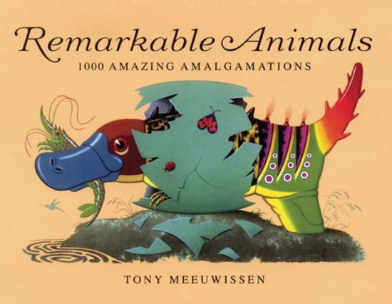 Cover for Tony Meeuwissen · Remarkable Animals: 1000 Amazing Amalgamations (Inbunden Bok) [Mini edition] (2008)