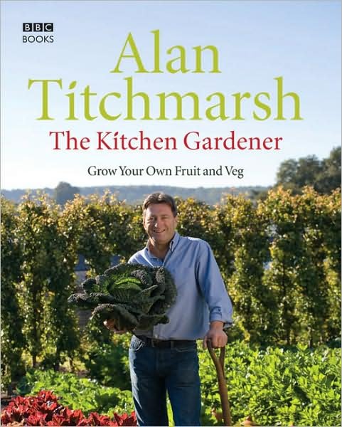 Cover for Alan Titchmarsh · The Kitchen Gardener: Grow Your Own Fruit and Veg (Hardcover Book) (2008)