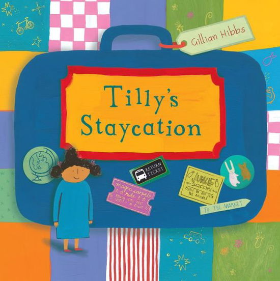 Cover for Gillian Hibbs · Tilly's Staycation (Child's Play Library) (Hardcover Book) (2014)