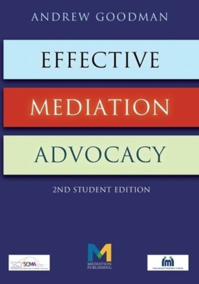 Effective Mediation Advocacy - Student Edition - Andrew Goodman - Books - XPL Publishing - 9781858118017 - June 28, 2024