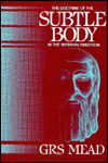 Cover for G R S Mead · Doctrine of the Subtle Body in the Western Tradition: An Outline of What the Philosopher Taught &amp; Christians Thought on the Subject (Paperback Book) [3 Revised edition] (2021)