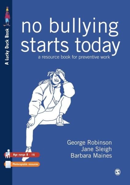 No Bullying Starts Today: A Resource Book For Preventive Work - Lucky Duck Books - George Robinson - Livros - Sage Publications Ltd - 9781873942017 - 1995