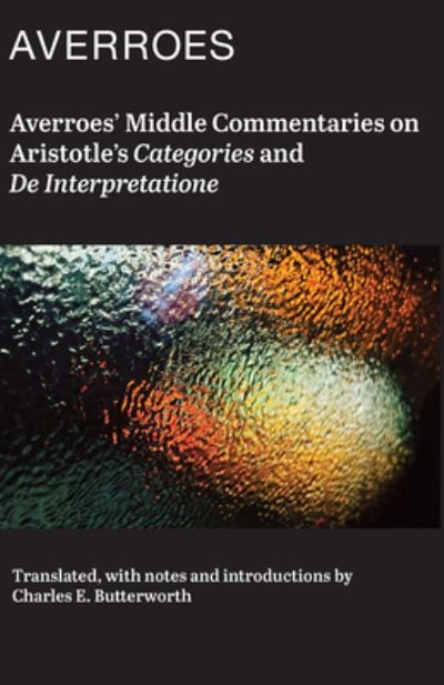 Cover for Charles Averroes · Averroes' Middle Commentaries on Aristotle's &quot;Categories and De Interpretatione&quot; (Hardcover Book) (2024)