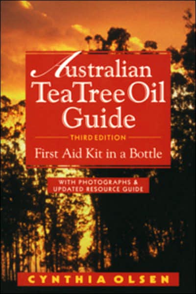 Cover for Cynthia Olsen · The Australian Tea Tree Oil Guide: First Aid Kit in a Bottle (Paperback Book) [3rd edition] (2003)