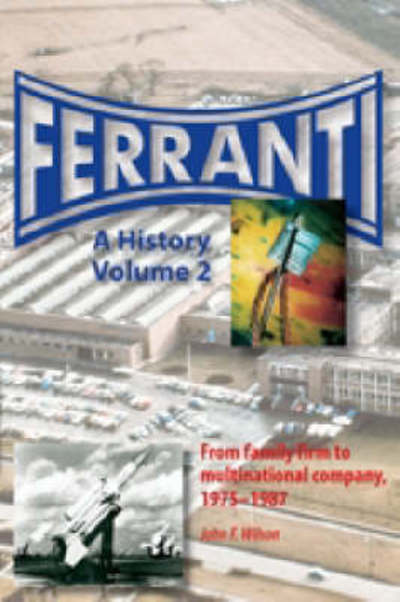 Cover for John F. Wilson · Ferranti: A History (Hardcover Book) (2007)