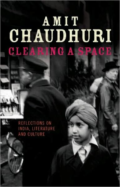 Cover for Amit Chaudhuri · Clearing a Space: Reflections on India, Literature and Culture - Peter Lang Ltd. (Paperback Book) [New edition] (2008)