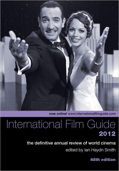 Cover for Ian Smith · The International Film Guide 2012 – The Definitive  Annual Review of World Cinema, 48th Edition (Paperback Book) [48 Rev edition] (2012)