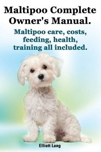 Cover for Elliott Lang · Maltipoo Complete Owner's Manual. Maltipoos Facts and Information. Maltipoo Care, Costs, Feeding, Health, Training All Included. (Paperback Book) (2014)