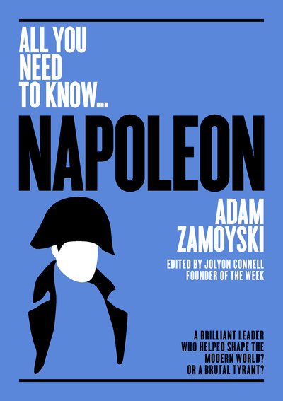 Cover for Adam Zamoyski · Napoleon: A Brilliant Leader Who Helped Shape the Modern World - or a Brutal Tyrant? - All You Need To Know (Paperback Book) (2018)
