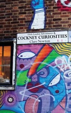 Little London Adventures & Cockney Curiosities - CL Newton - Bøker - Happy London Press - 9781912951017 - 1. mars 2019
