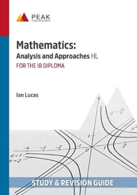 Cover for Ian Lucas · Mathematics: Analysis and Approaches HL: Study &amp; Revision Guide for the IB Diploma - Peak Study &amp; Revision Guides for the IB Diploma (Paperback Book) (2020)