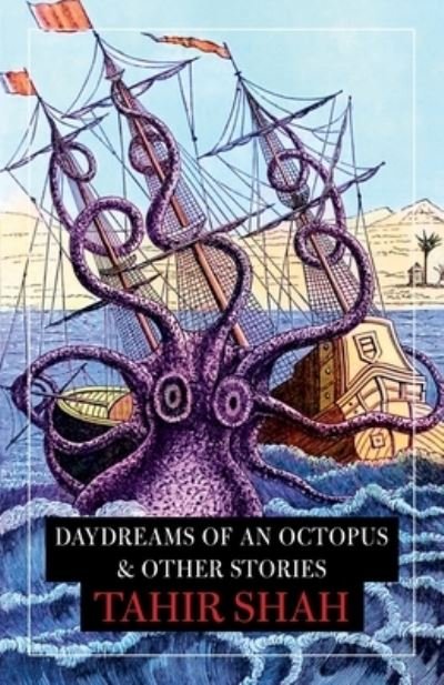 Cover for Tahir Shah · Daydreams of an Octopus &amp; Other Stories (Paperback Bog) (2022)