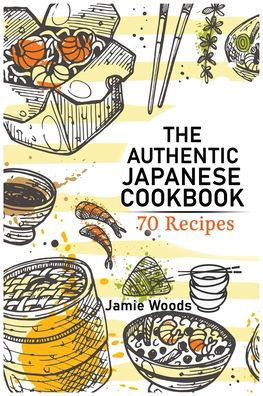 Cover for Jamie Woods · The Authentic Japanese Cookbook (Paperback Book) (2021)