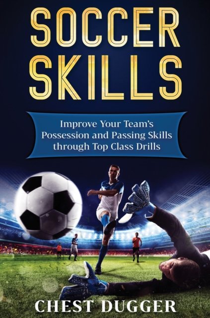 Cover for Chest Dugger · Soccer Skills (Hardcover Book) (2019)