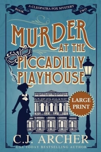 Cover for C J Archer · Murder at the Piccadilly Playhouse Large Print (Paperback Book) (2021)