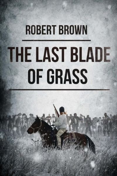 Cover for Robert Brown · The Last Blade of Grass (Paperback Book) (2015)