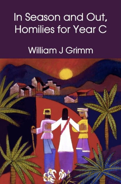 Cover for William J Grimm · In Season and Out, Homilies for Year C (Paperback Book) (2015)