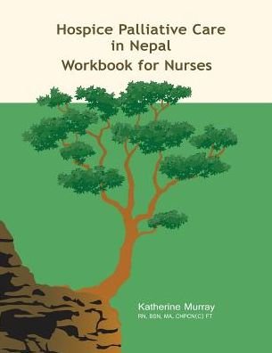 Cover for Katherine Murray · Hospice Palliative Care in Nepal: Workbook for Nurses (Paperback Book) (2013)