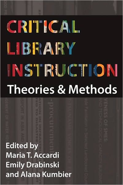 Cover for Maria Accardi · Critical Library Instruction: Theories and Methods (Paperback Book) (2010)