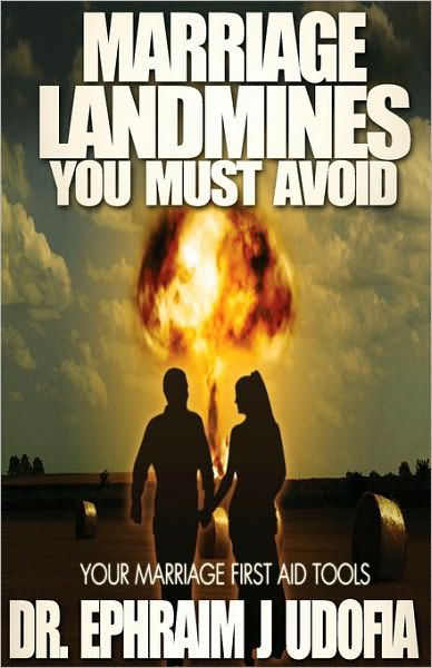 Cover for Dr. Ephraim J Udofia · Marriage Landmines You Must Avoid: Your Marriage First Aid Tools (Paperback Book) (2010)