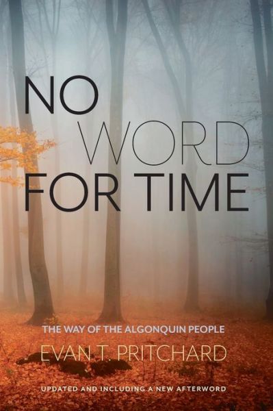 Cover for Pritchard Evan Pritchard · No Word for Time: The Way of the Algonquin (Paperback Book) (2016)