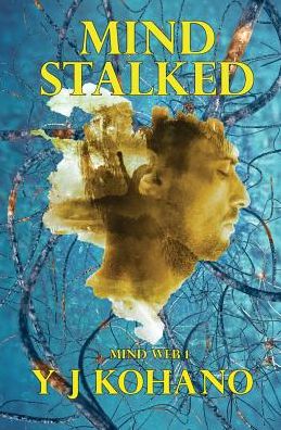 Cover for Y J Kohano · Mind Stalked: Mind Web 1 - Mind Web Psychological Thriller (Paperback Book) [Trade 525x8 1st edition] (2016)