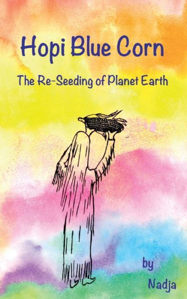 Cover for Nadja · Hopi Blue Corn: the Re-seeding of Planet Earth (Paperback Bog) (2014)