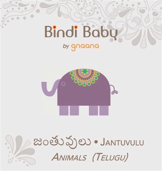 Cover for Aruna K Hatti · Bindi Baby Animals (Telugu): A Beginner Language Book for Telugu Children (Inbunden Bok) [2nd edition] (2015)