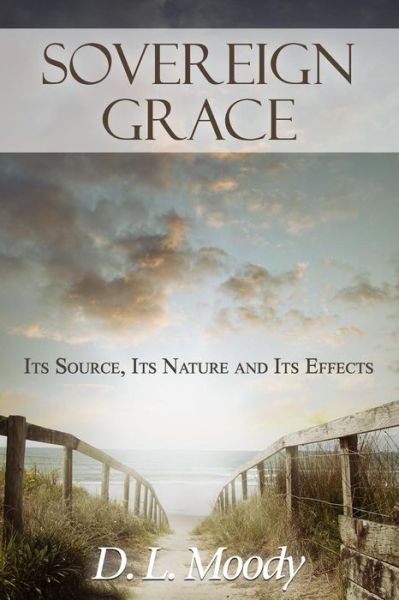 Sovereign Grace - D L Moody - Books - Gideon House Books - 9781943133017 - March 16, 2015