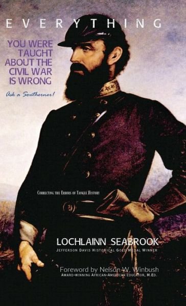 Cover for Lochlainn Seabrook · Everything You Were Taught About the Civil War is Wrong, Ask a Southerner! (Hardcover Book) (2015)