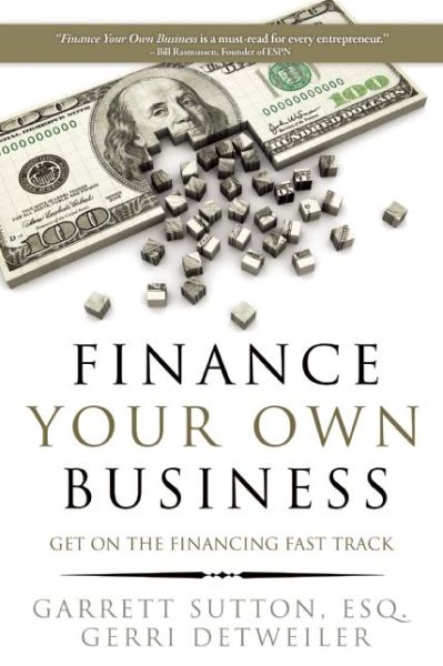 Cover for Garrett Sutton · Finance Your Own Business: Get on the Financing Fast Track (Paperback Book) (2016)