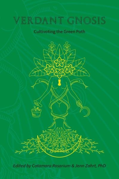 Cover for Verdant Gnosis: Cultivating the Green Path, Volume 1 - Viridis Genii Editions (Paperback Book) (2017)