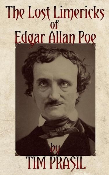 Tim Prasil · The Lost Limericks of Edgar Allan Poe (Paperback Book) (2018)